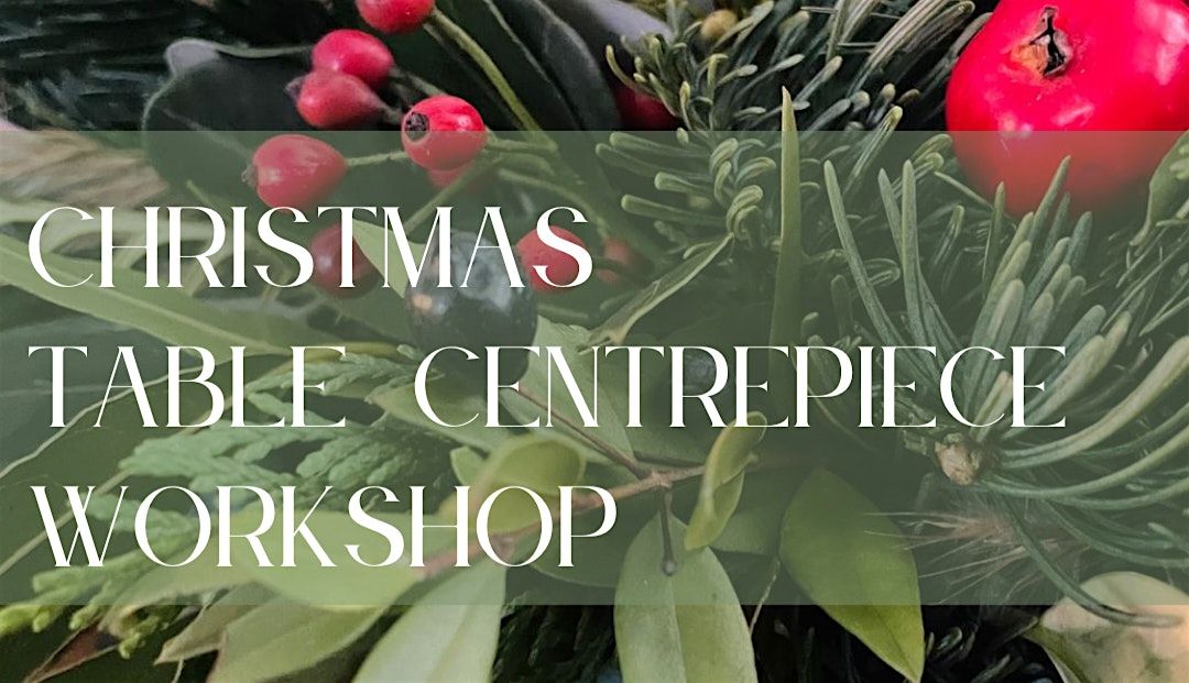 Christmas Table Centrepiece Workshop