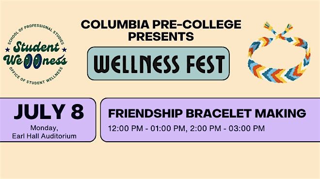 [12 PM - 1 PM] Friendship Bracelet Making - Pre-College Wellness