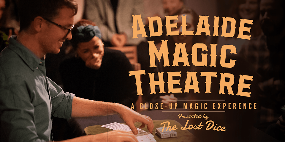 Adelaide Magic Theatre @The Lost Dice