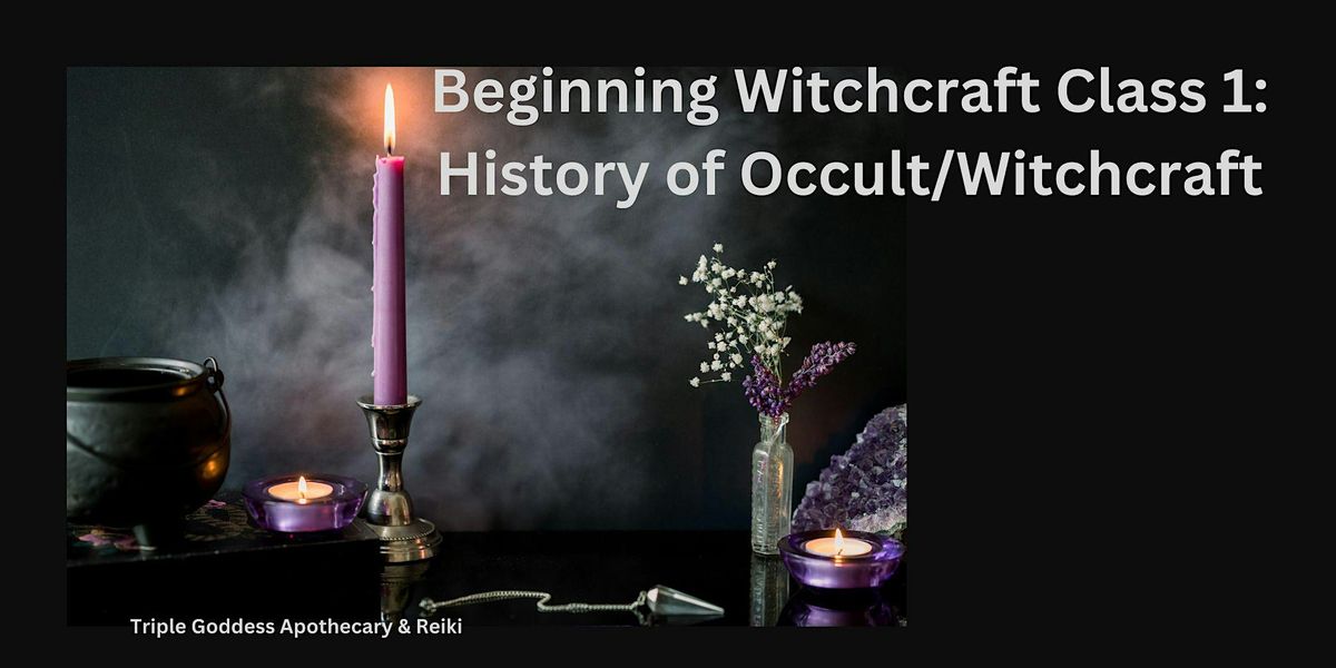 Beginning Witchcraft Class 1: History  of the Occult\/Witchcraft (1 of 26)