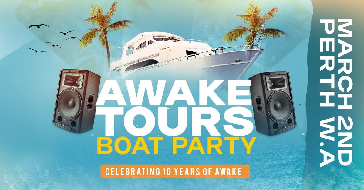 \ud83d\udca6\ud83c\udf89 Awake Tours PERTH BOAT PARTY - Celebrating 10 years of Awake!