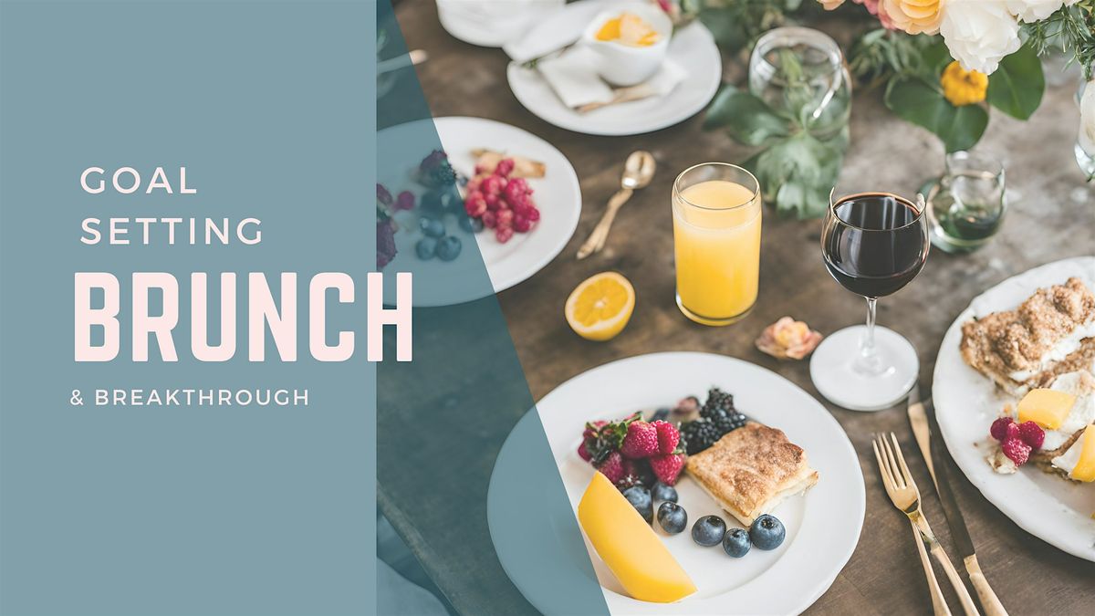 Goal Setting: Brunch & Breakthroughs