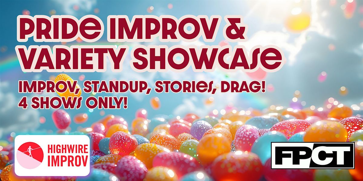 Pride Improv & Variety Showcase (4 Unique Shows)!