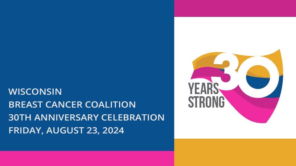 Wisconsin Breast Cancer Coalition 30th Anniversary Celebration