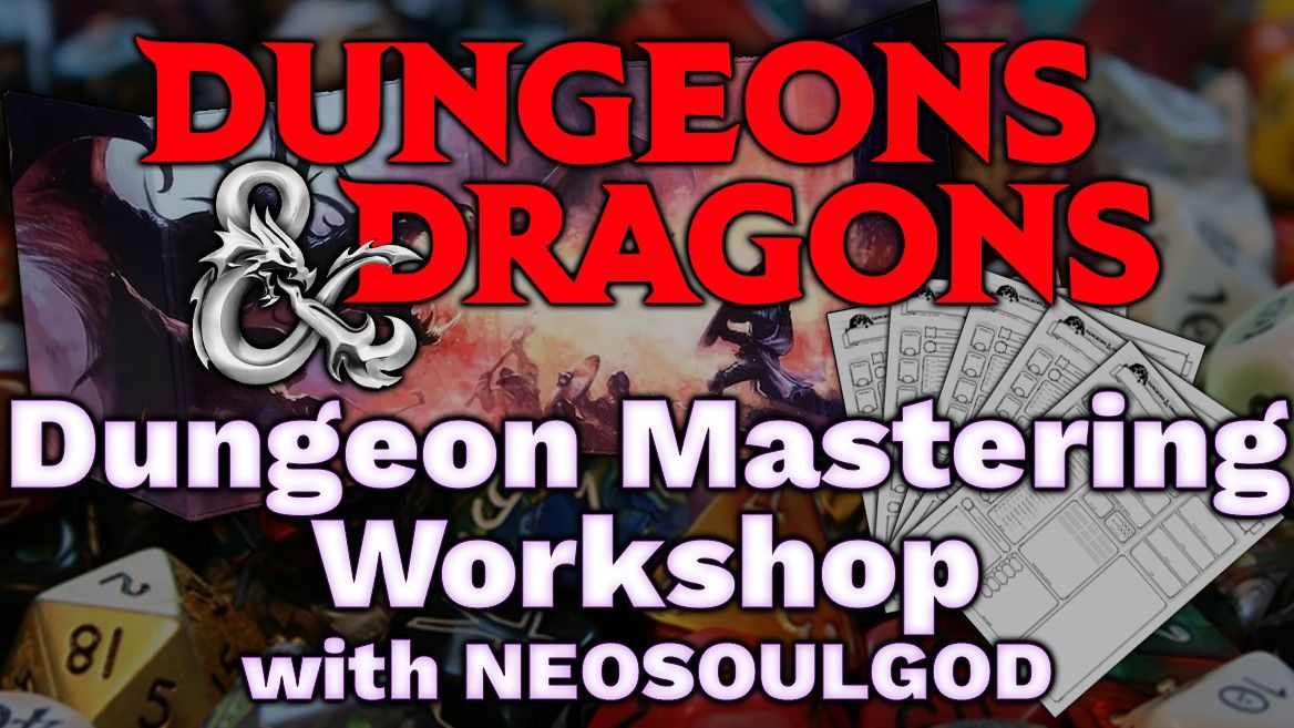 Dungeons & Dragons: Dungeon Mastering Workshop with NeoSoulGod