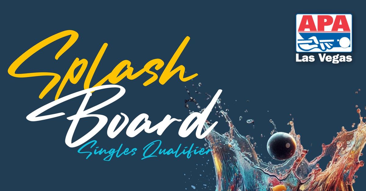 Splash Board - Singles Qualifiers