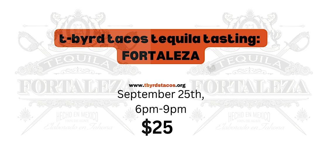 T-Byrd's Tequila Tasting Series September: Fortaleza