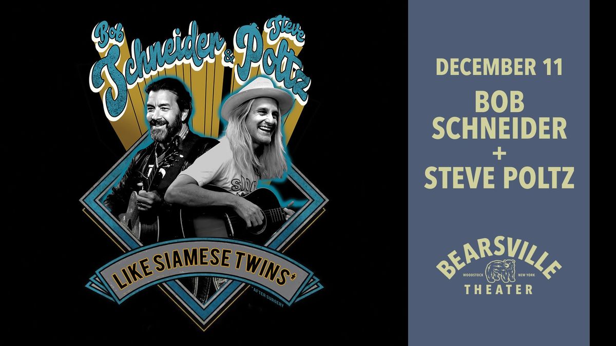 Bob Schneider + Steve Poltz at Bearsville Theater