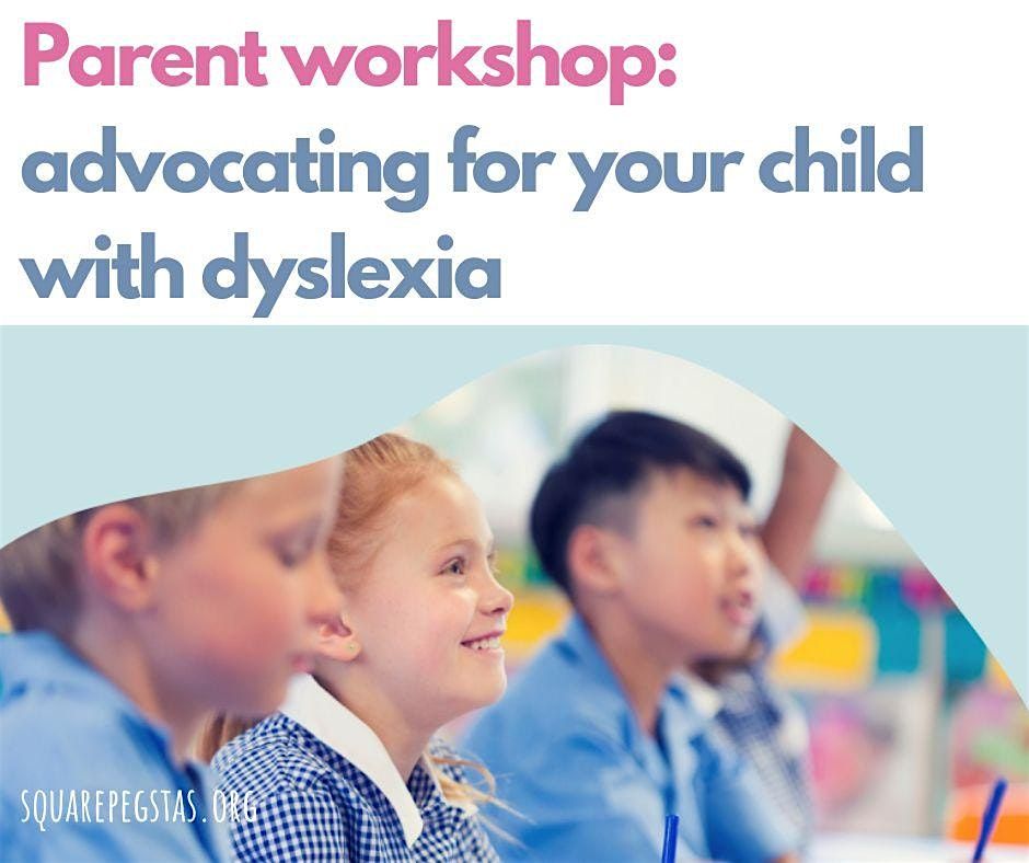 Parent Workshop: advocating for your child with dyslexia in Tasmania