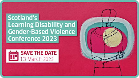 Scotlands Learning Disability and Gender Based Violence Conference 2023 ...
