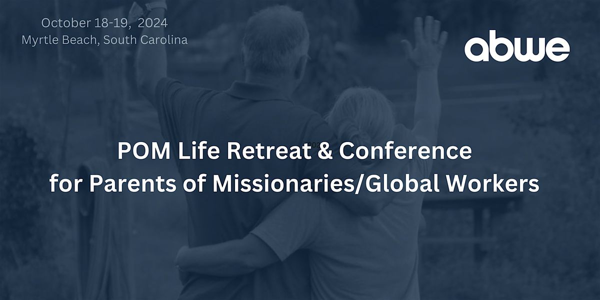 POM Life Retreat for Parents of Missionaries\/Global Workers-SC Conference
