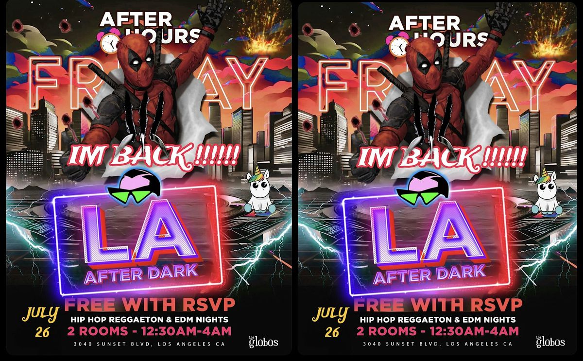 18+ FRIDAY LA AFTER DARK AFTER HOURS 11:50PM-4AM