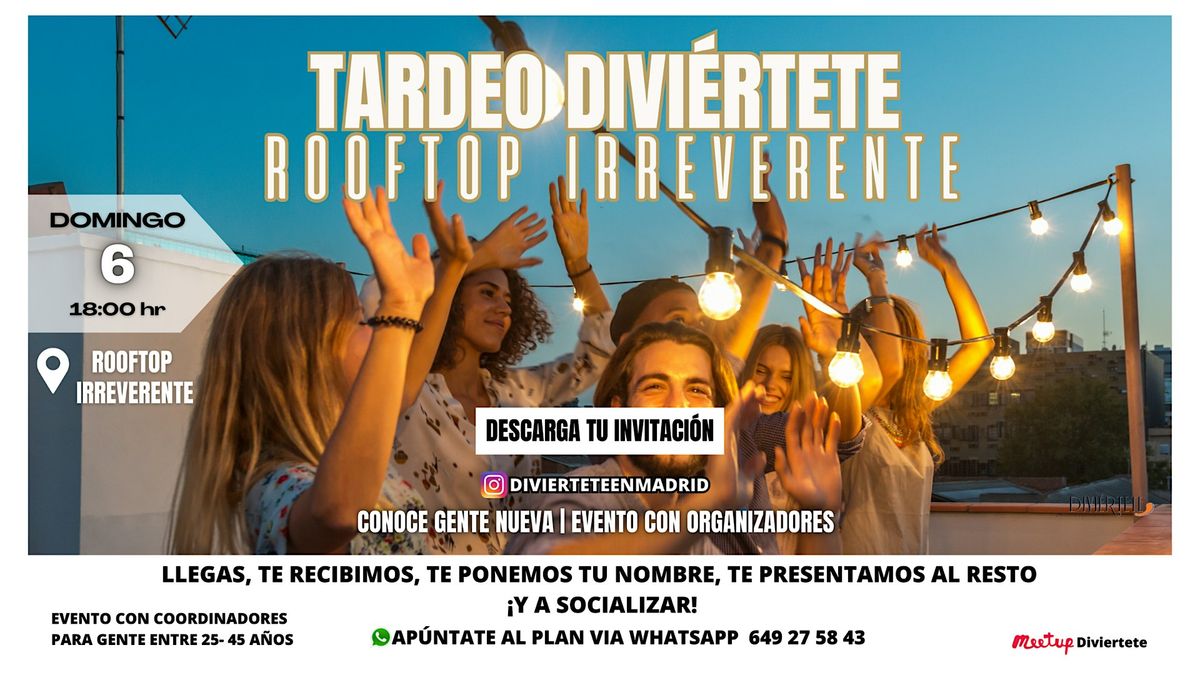 TARDEO EN EL ROOFTOP DE IRREVERENTE, VENTE A CONOCER GENTE  NUEVA!