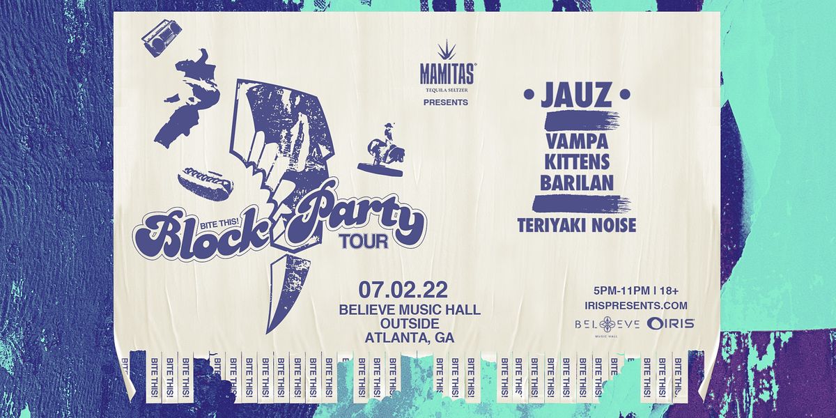JAUZ , VAMPA, KITTENS- BITE THIS BLOCK PARTY| IRIS BlockParty| Sat July 2nd