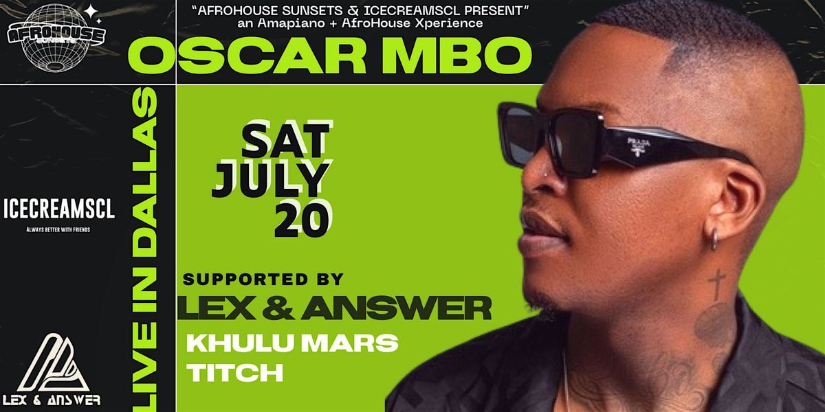 THE ULTIMATE AMAPIANO & AFROHOUSE XPERIENCE WITH OSCAR MBO