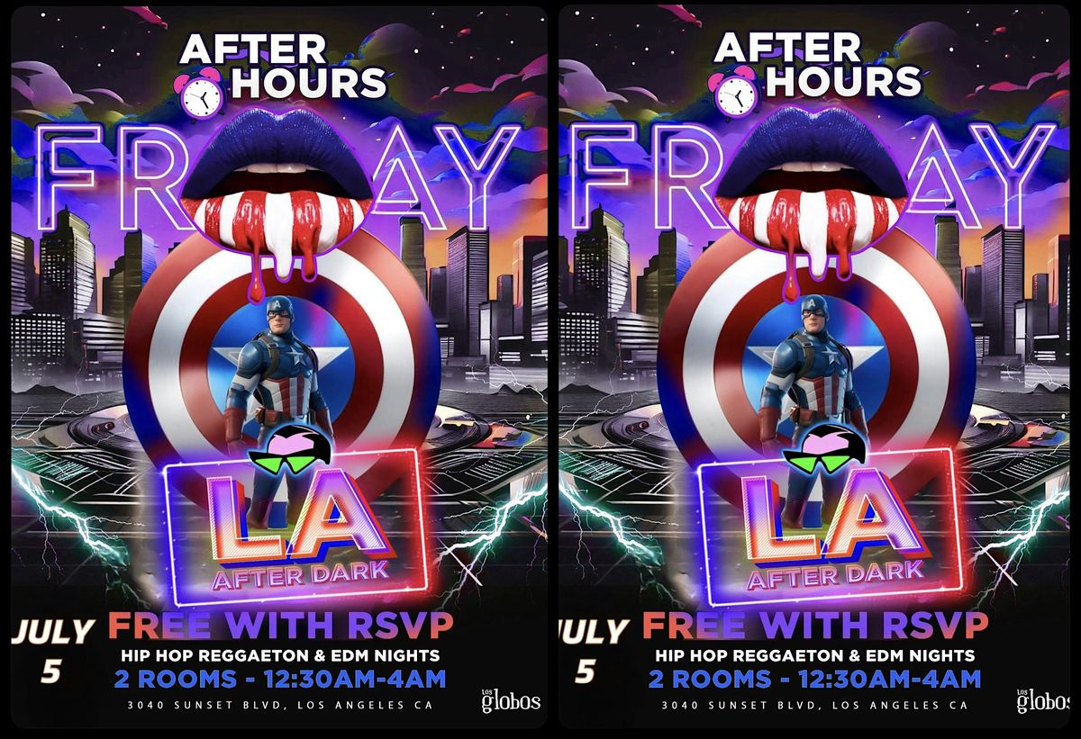 18+FRIDAYS LA AFTER DARK AFTER HOURS 12:00-4AM