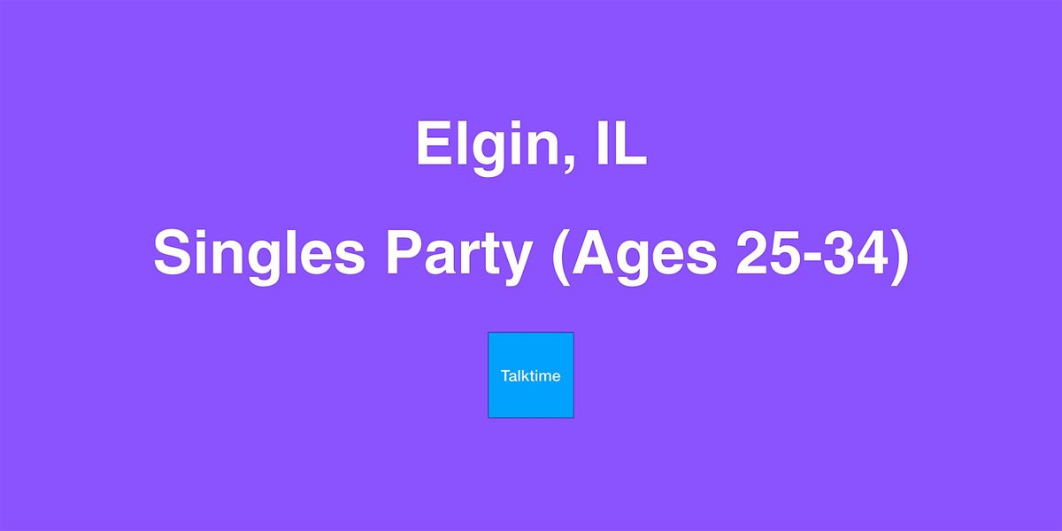 Singles Party (Ages 25-34) - Elgin