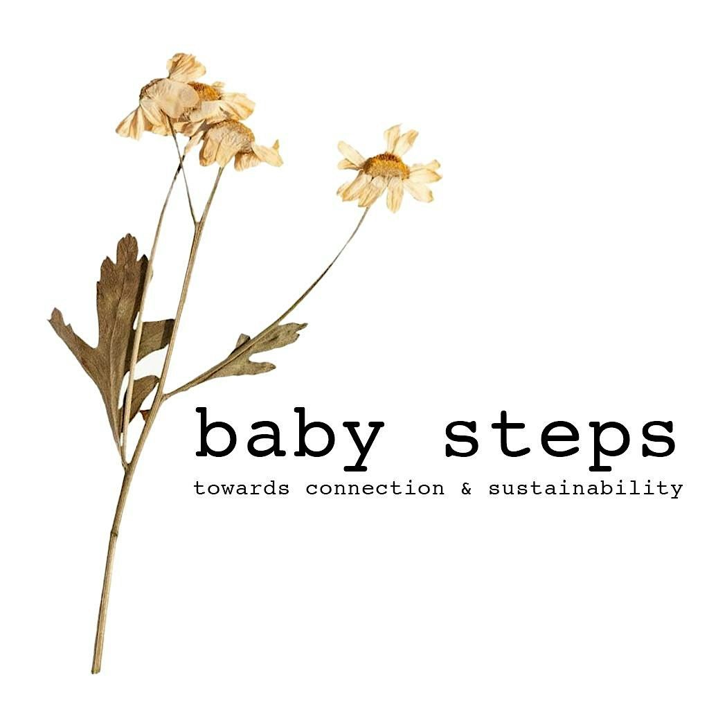 Baby Steps - towards connection and sustainability