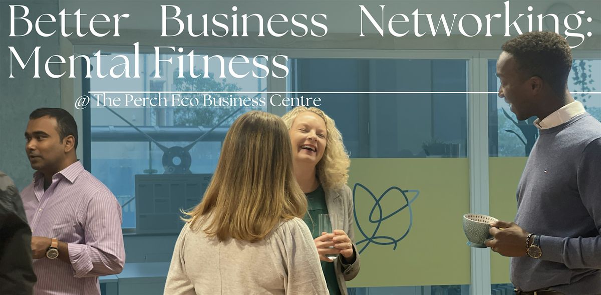 Better Business Networking: Mental Fitness