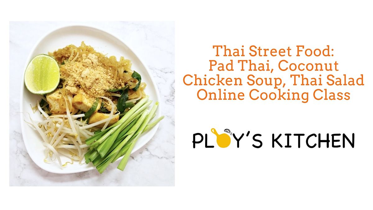 Thai Street Food - Pad Thai, Coconut Chicken Soup, and Thai Salad