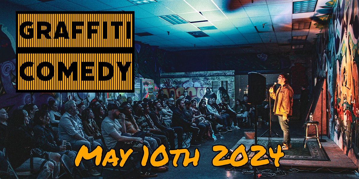 Graffiti Comedy show on May 10th 2024