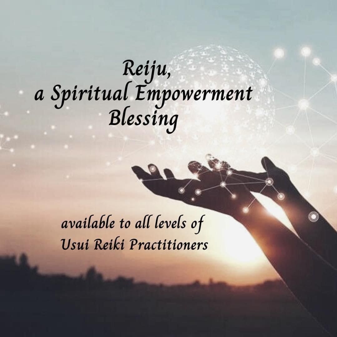 Reiju, a Spiritual Empowerment Blessing-offered to all Reiki practitioners