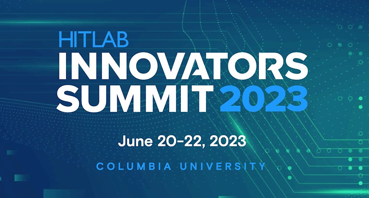Hitlab Summit 2023 HITLAB Digital Health Summit NYC, Columbia University, New York ...
