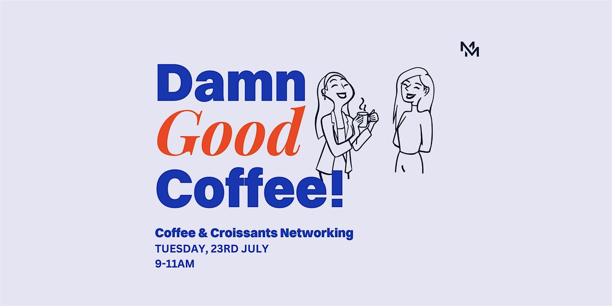 "Damn Good Coffee" Coffee & Croissants | Networking for Entrepreneurs