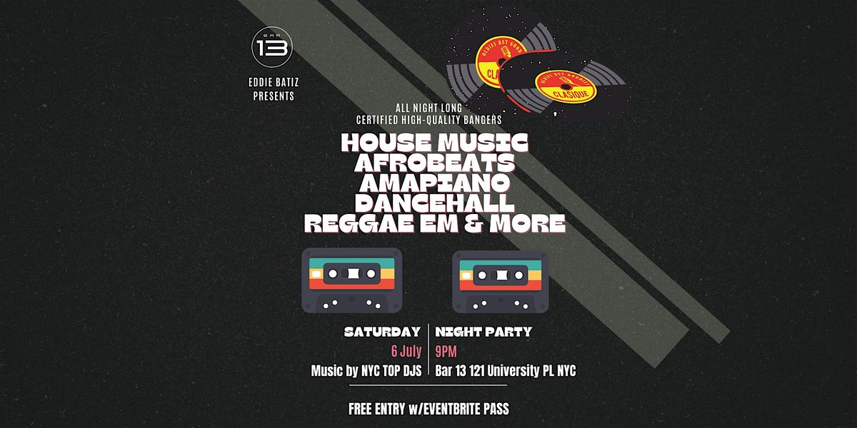 House Music Amapiano  Afrobeat Night @Bar13 Sat. July 6 Free  All Night