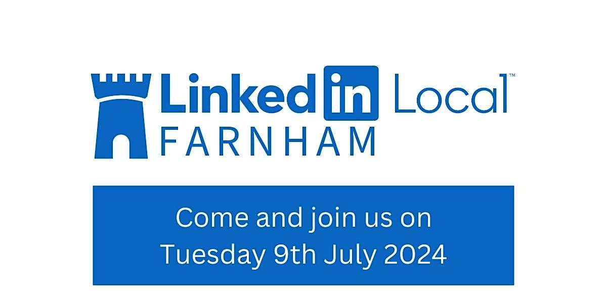 LinkedIn Local Farnham Networking - Tuesday 9th July 2024