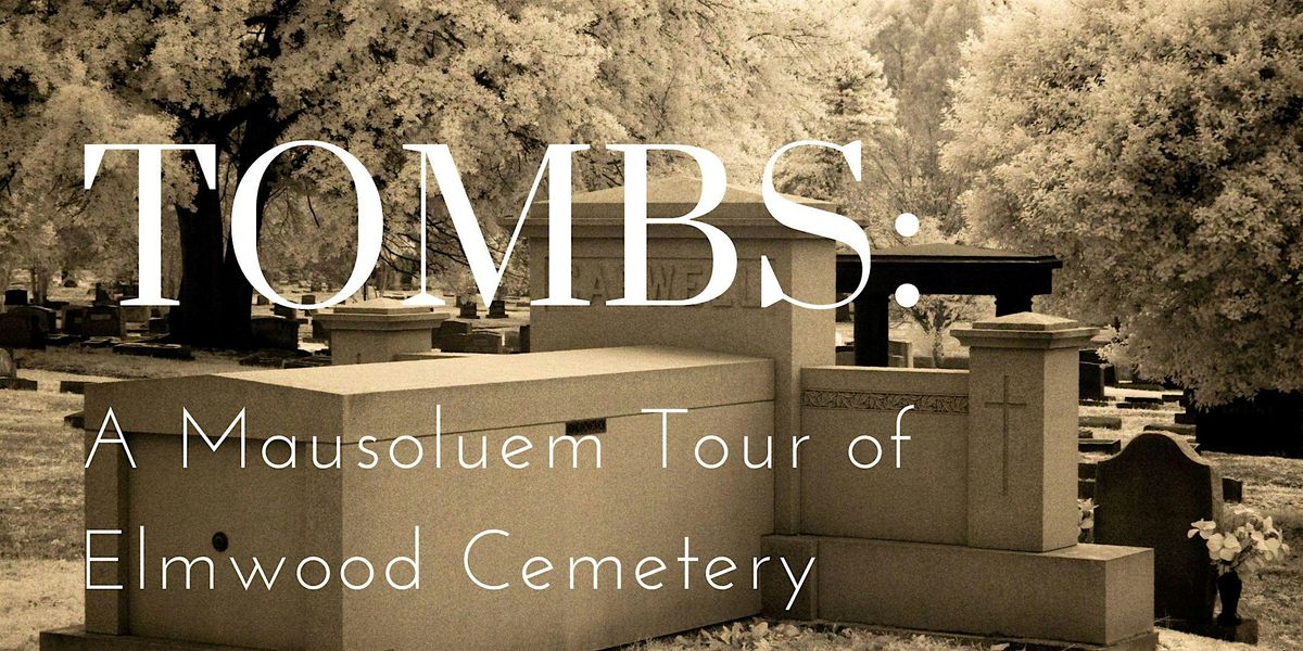 Tombs: A Mausoleum Tour of Elmwood Cemetery