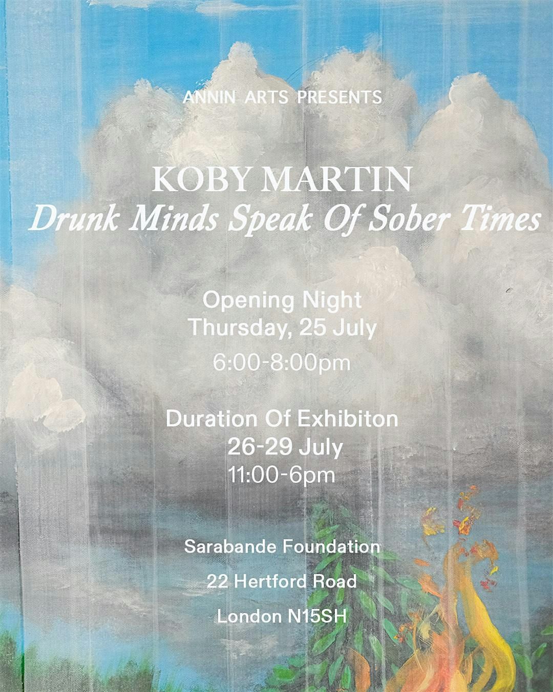 Koby Martin Solo Show: 'Drunk Minds Speak Of Sober Times'