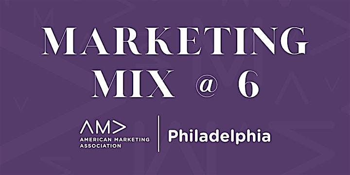 AMA Philadelphia's Marketing Mix @ 6 (Montgomery County)