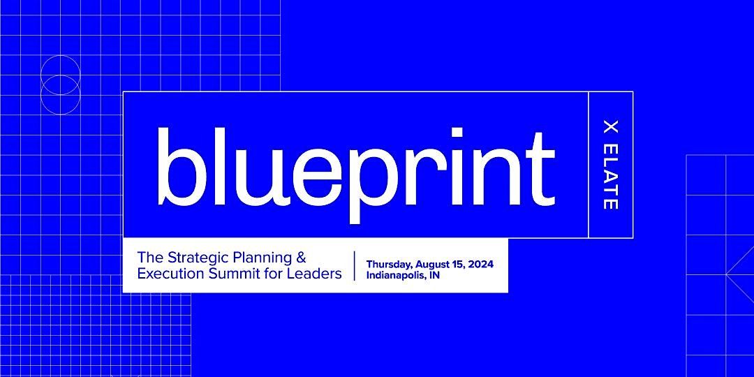 Blueprint: The Strategic Planning & Execution Summit for Leaders