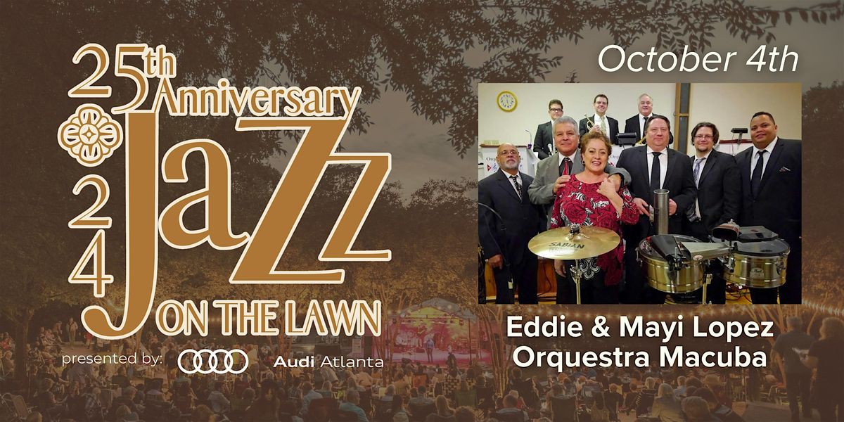 Eddie and Mayi Lopez Orquestra Macuba: 25th Anniversary Jazz on the Lawn