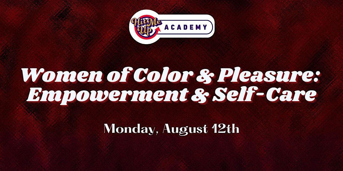 HMU Academy: Women of Color & Pleasure - discussing empowerment & self care