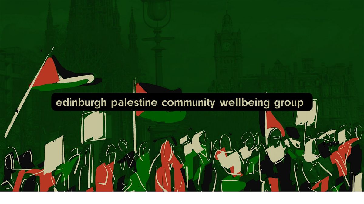 14 October Edinburgh Palestine Community Wellbeing Group.