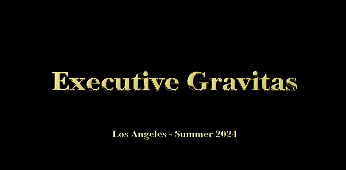 Executive Gravitas Launch - Los Angeles - Summer 2024