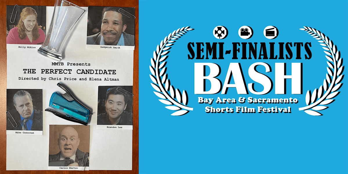 Semi-Finalists BASH Short Film Festival + PERFECT CANDIDATE Feature PREMIER
