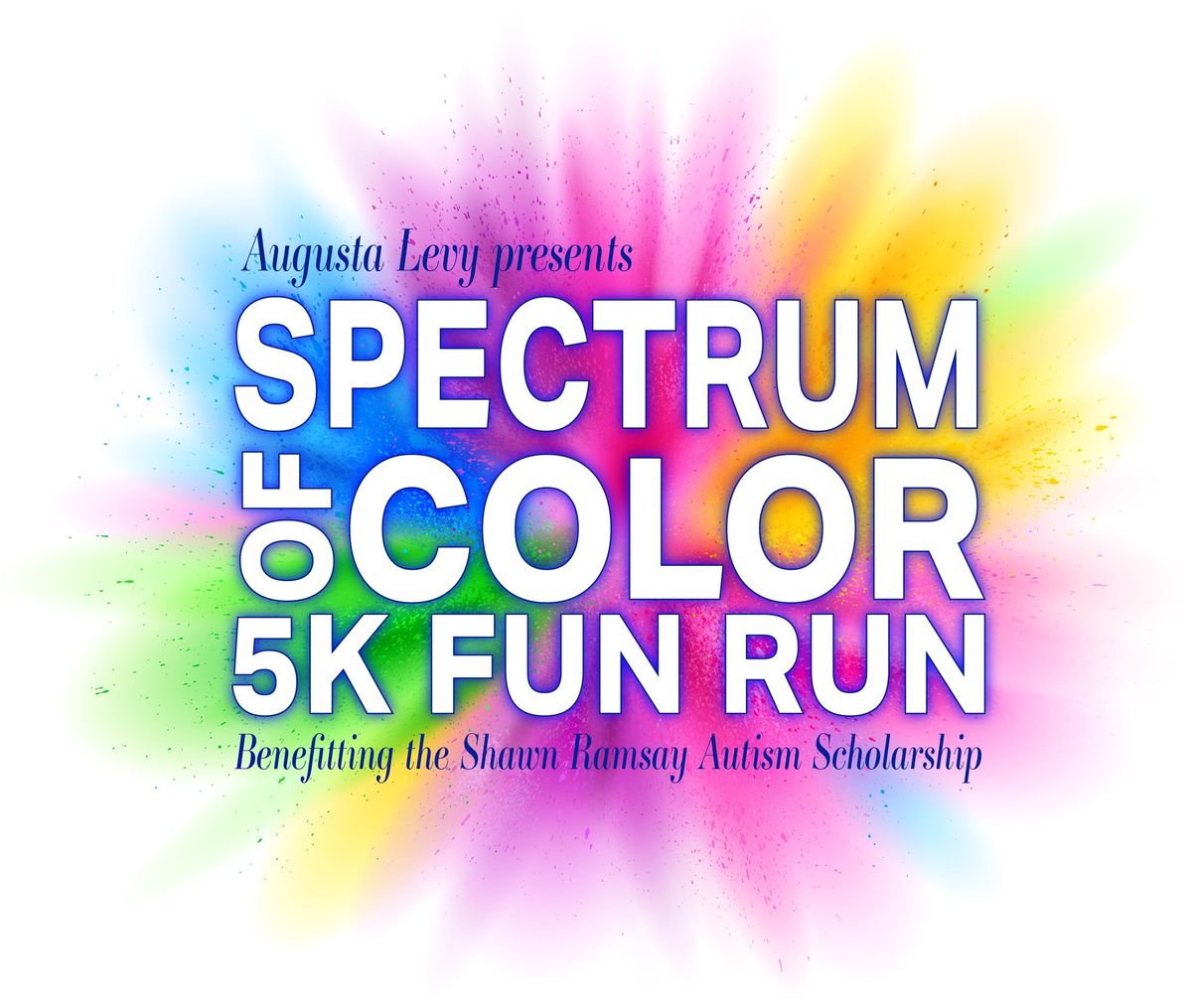 The Spectrum of Color 5K Fun Run; Benefitting the Shawn Ramsay Autism Scholarship