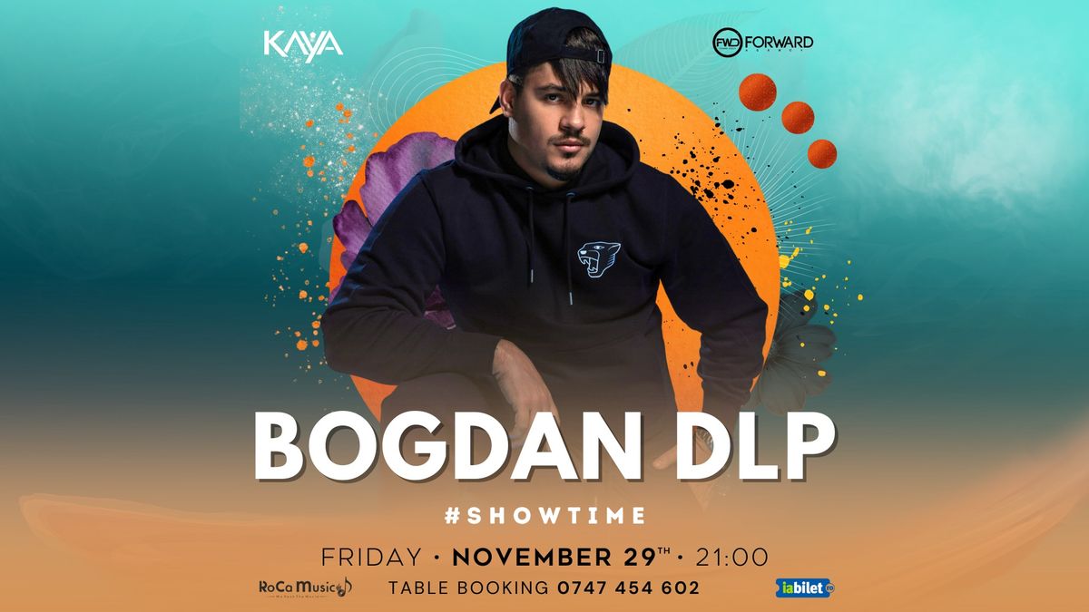 BOGDAN DLP LIVE @ KAYA (29 Noiembrie)