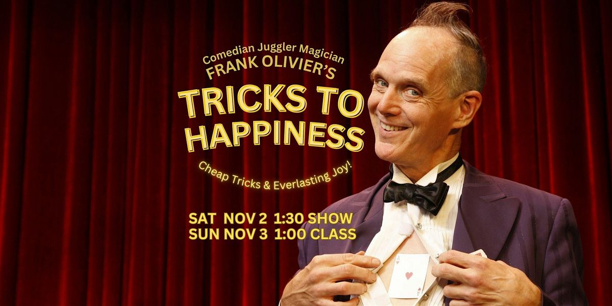 SATURDAY:"TRICKS TO HAPPINESS"Comedy Juggling Show\/ SUNDAY:Happiness Class