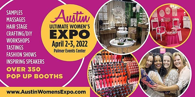 Austin Women's Expo Beauty + Fashion + Pop Up Shops + DIY, April 2-3, 2022