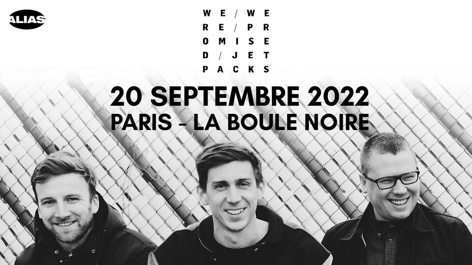 COMPLET \/ We Were Promised Jetpacks \u2022 Paris - La Boule Noire \u2022 20 septembre 2022 (Report)