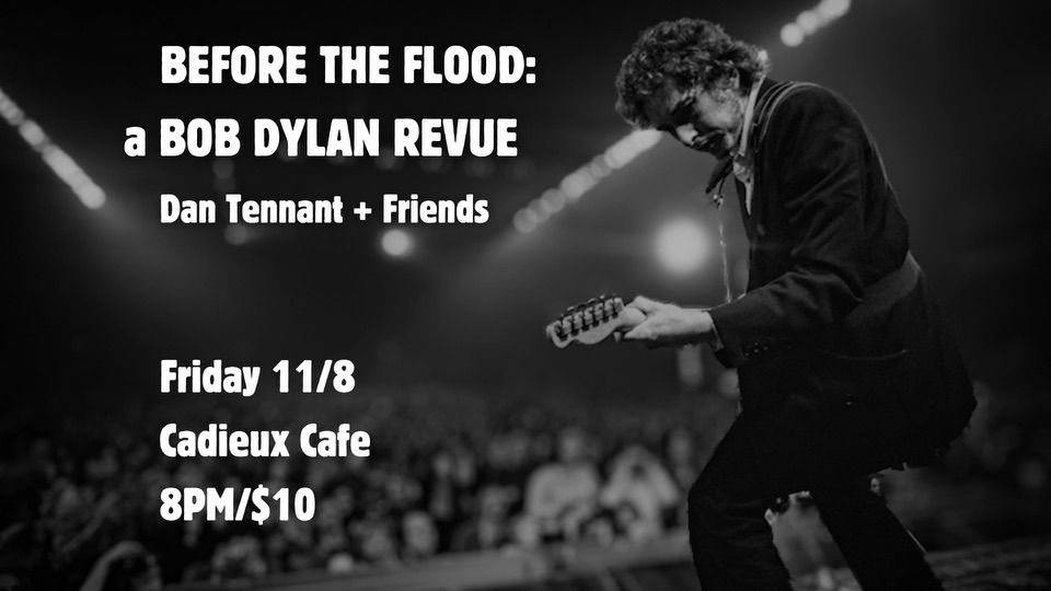 Before the Flood: a Bob Dylan Revue w\/Dan Tennant & Friends