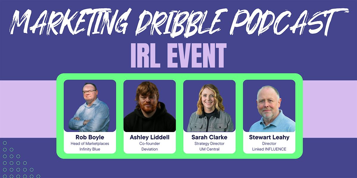 Marketing Dribble Podcast IRL - Leeds