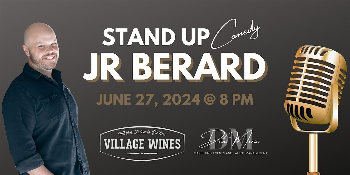 Stand Up Comedy with JR Berard @ Village Wines