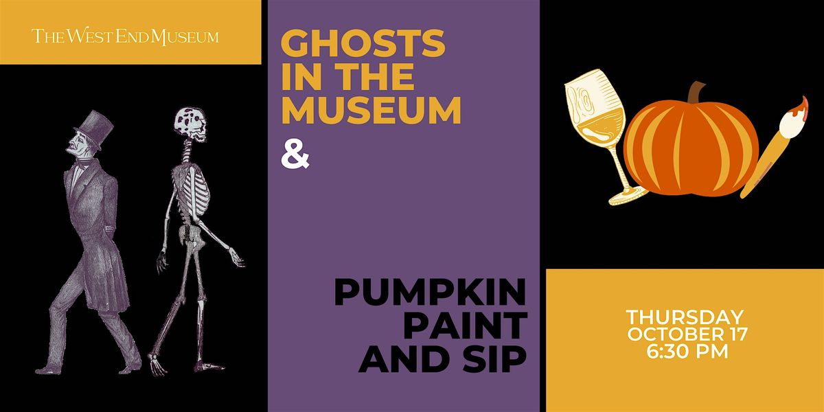 Ghosts in the Museum & Pumpkin Paint and Sip