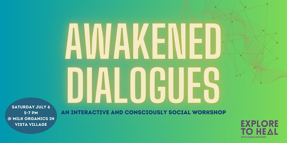 Awakened Dialogues- An interactive and consciously social workshop