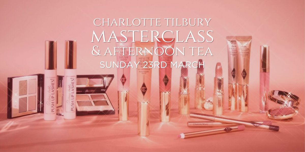 Charlotte Tilbury Masterclass and Afternoon Tea